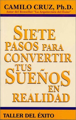 Libro SIETE PASOS PARA CONVERTIR TUS SUEÑOS EN REALIDAD