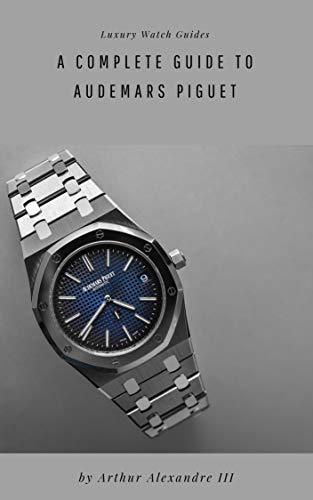 Libro A Complete Guide to Audemars Piguet: Luxury Swiss Watch Guides: The Royal