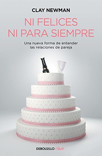 Libro Ni felices ni para siempre: Una nueva manera de entender las relaciones