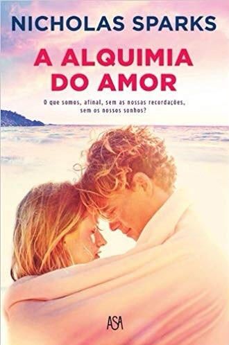 A Alquimia do Amor - Nicholas Sparks - Fnac