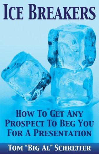 Ice Breakers! How To Get Any Prospect To Beg You For A