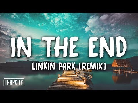 Music Linkin Park - In The End (Mellen Gi & Tommee Profitt Remix)
