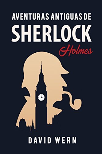 Libro Aventuras antiguas de Sherlock Holmes. Novela policíaca de detectives, misterio y enigmas