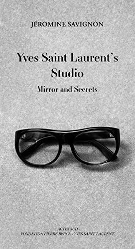 Books Yves Saint Laurent's Studio: Mirrors and Secrets: MIRROR AND SECRETS