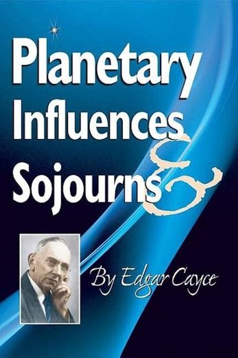 Planetary influences sojourns Edgar cayce