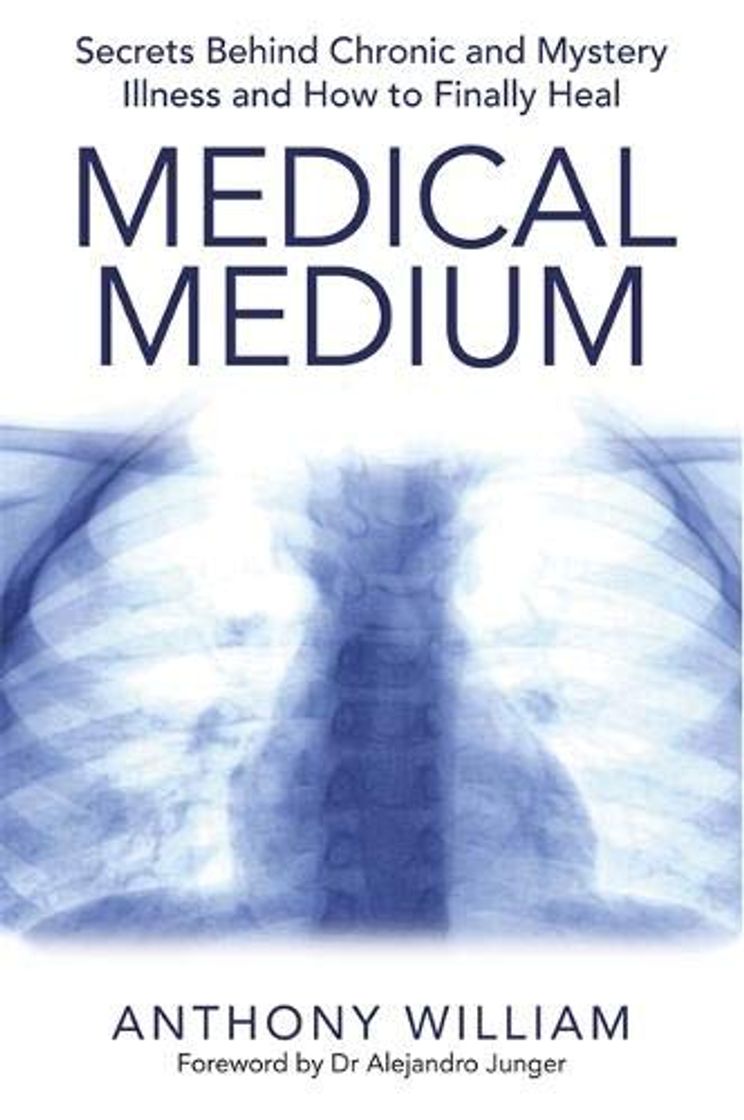 Book Medical Medium: Secrets Behind Chronic and Mystery Illness and How to Finally Heal