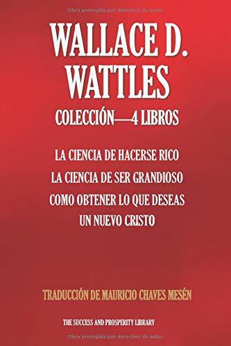 Libros WALLACE D. WATTLES COLECCIÓN 4 LIBROS: La Ciencia De Hacerse Rico, 