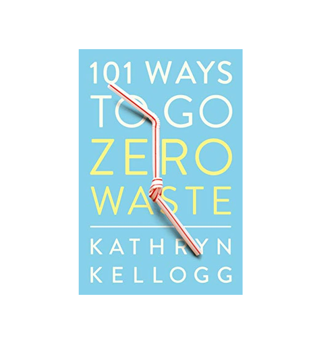 101 Ways to Go Zero Waste