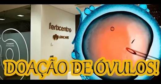 Doação de óvulos! FERTICENTRO