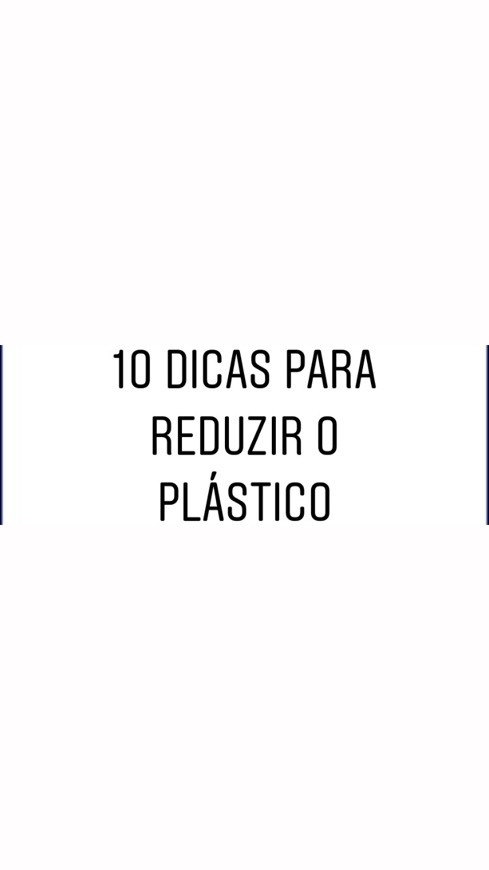 Fashion 10 dicas para reduzir plástico 