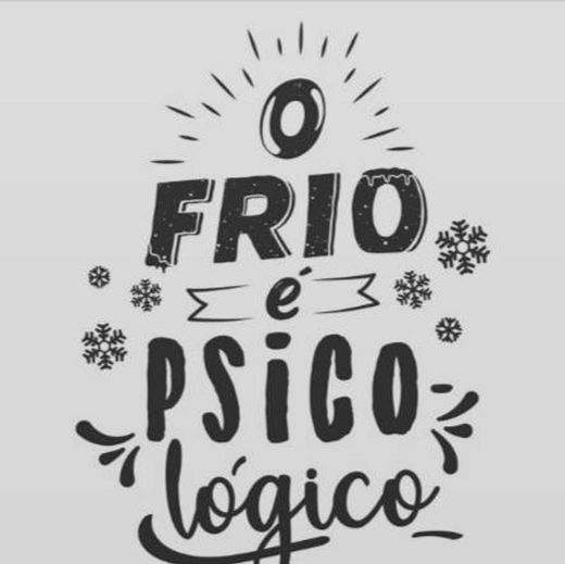 O frio é psicológico 