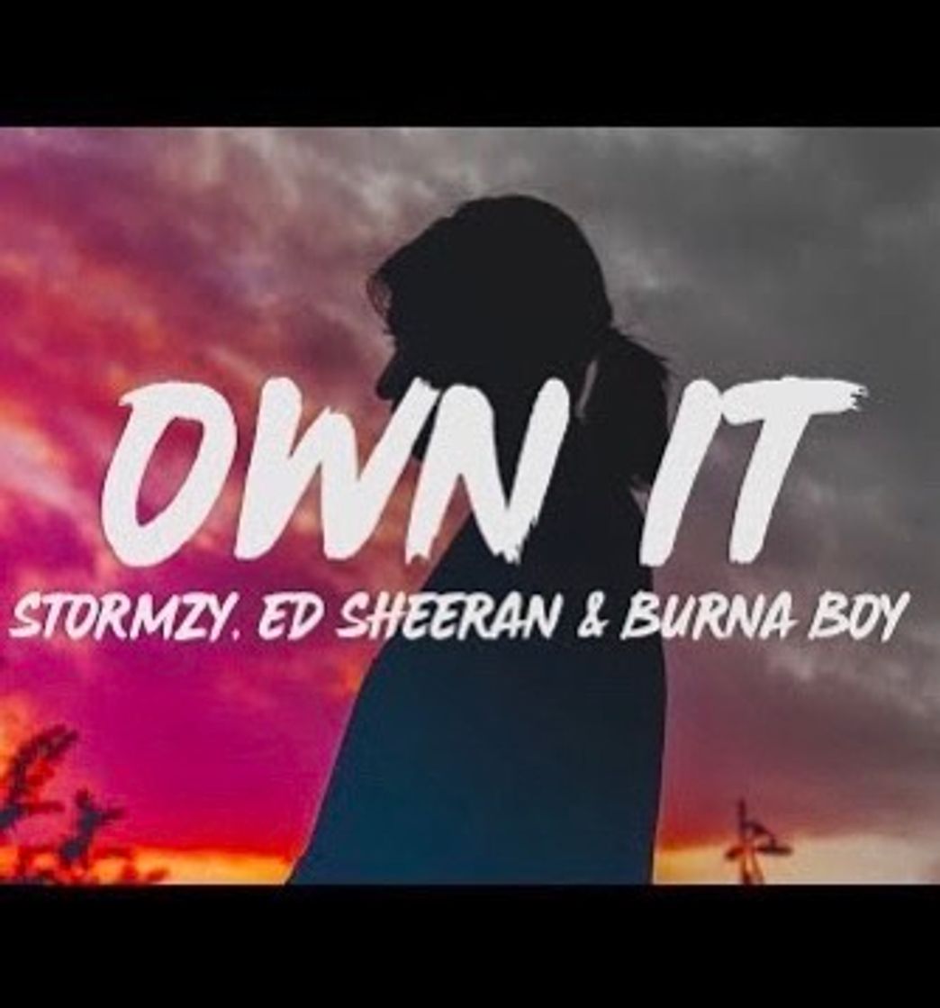 STORMZY - OWN IT (feat. ED SHEERAN & BURNA BOY) 