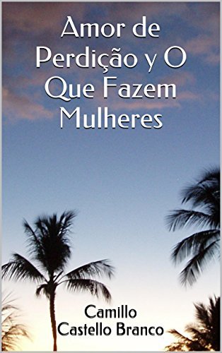 Libro Amor de Perdição y O Que Fazem Mulheres