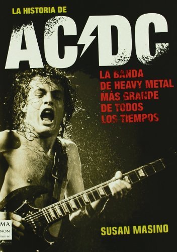 Libros Historia de ac/dc, la: Rock, vatios y cerveza: sin duda, la obra