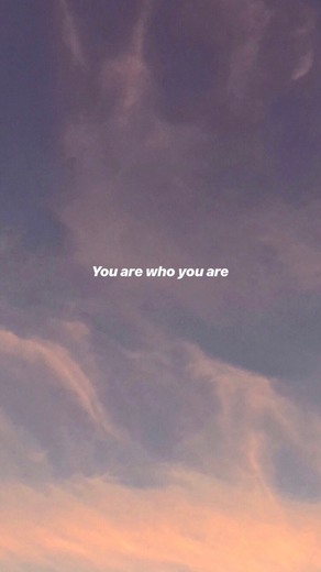 You are who you are