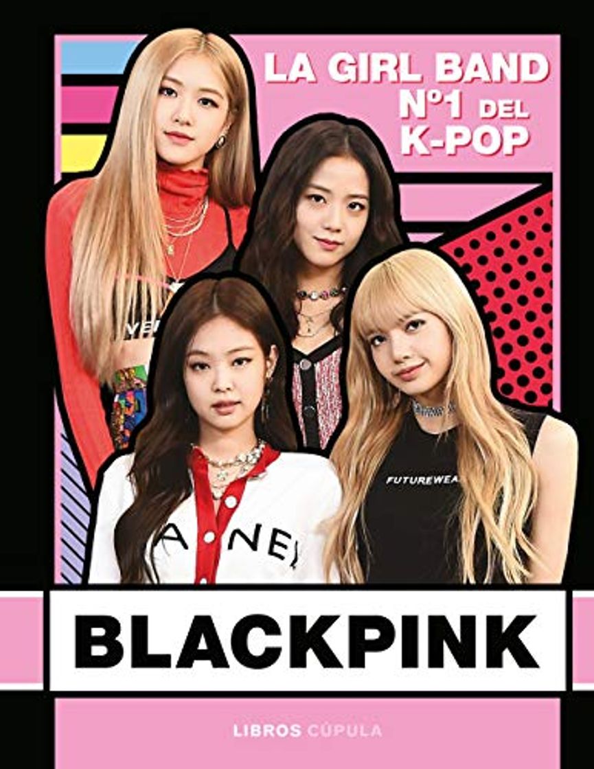 Libro Blackpink: La Girl Band Nº 1 del K- Pop