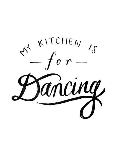 My kitchen is for dancing 