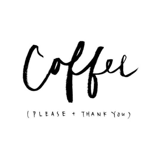 Coffe ( Please + Thank You ) 