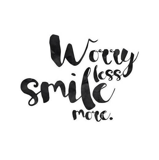 Worry less smile more 