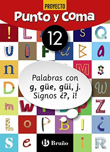 Libros Punto y Coma Lengua 12 Palabras con g, güe, güi, j. Signos