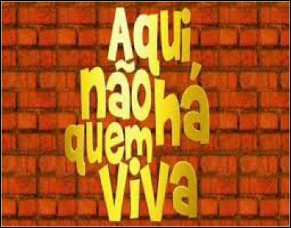 Serie Aqui Não Há Quem Viva