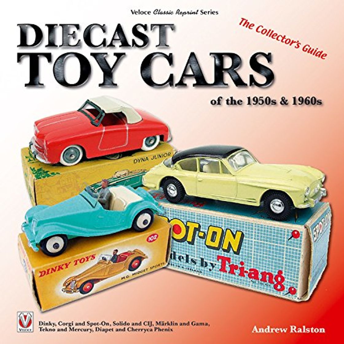 Book Diecast Toy Cars of the 1950s & 1960s: The Collector's Guide