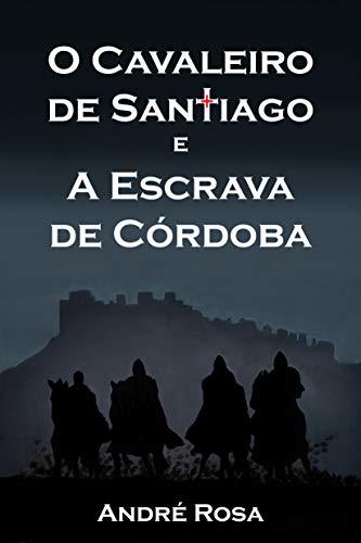 Libro O Cavaleiro de Santiago e A Escrava de Córdoba