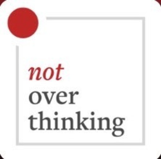 Not Overthinking 