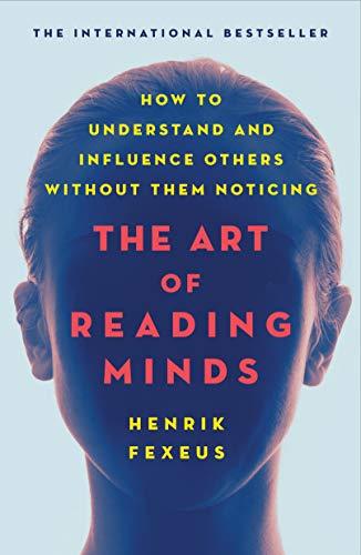 Books The Art of Reading Minds: How to Understand and Influence Others Without