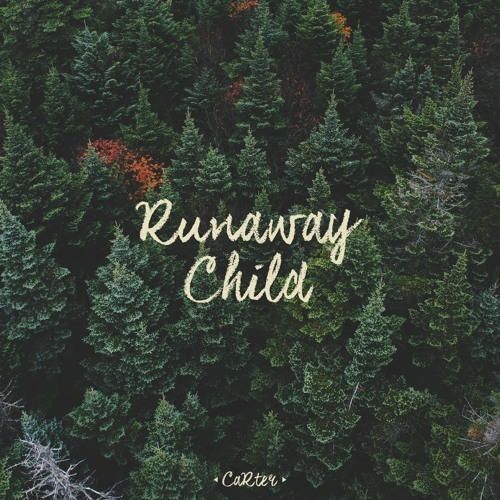 Runaway Child | caRter 