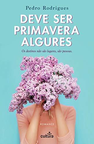 Libros Deve Ser Primavera Algures: Os destinos não são lugares, são pessoas.