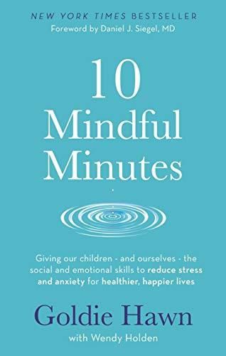 10 Mindful Minutes: Giving our children - and ourselves - the skills