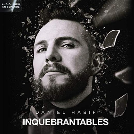 Daniel Habif - Inquebrantables 