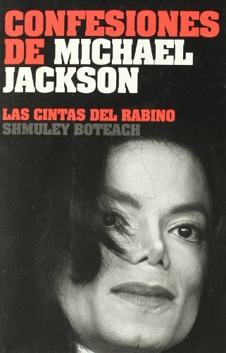 Libros Confesiones de Michael Jackson: Conversaciones íntimas con un ídolo trágico. Las cintas