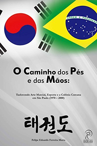 Libro O Caminho dos Pés e das Mãos: Taekwondo Arte Marcial, Esporte e