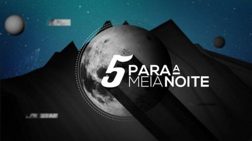 5 Para A Meia-Noite