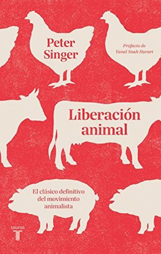 Liberación animal: El clásico definitivo del movimiento animalista