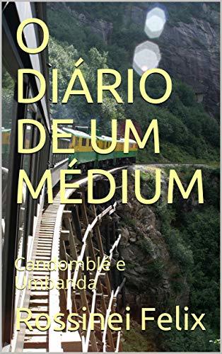 Book O DIÁRIO DE UM MÉDIUM: Candomblé e Umbanda