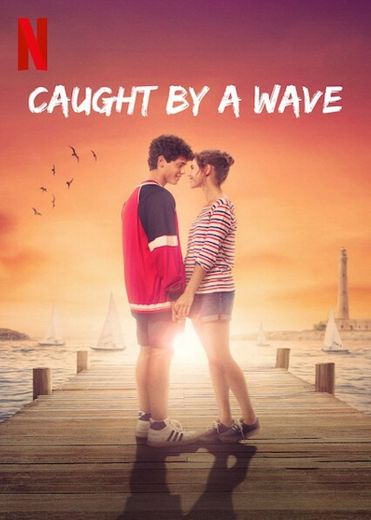 Caught by a Wave | Netflix Official Site