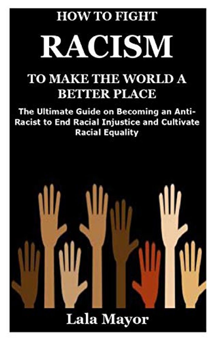 Libros HOW TO FIGHT RACISM TO MAKE THE WORLD A BETTER PLACE: The