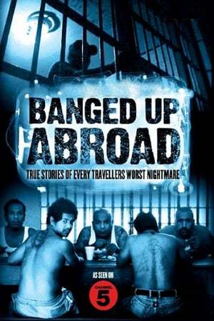 Serie Banged Up Abroad