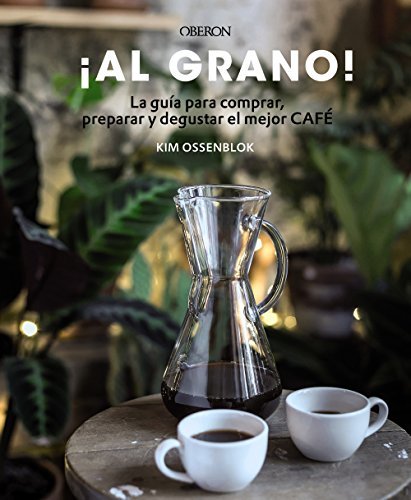 Books ¡Al grano! La guía para comprar, preparar y degustar el mejor café: