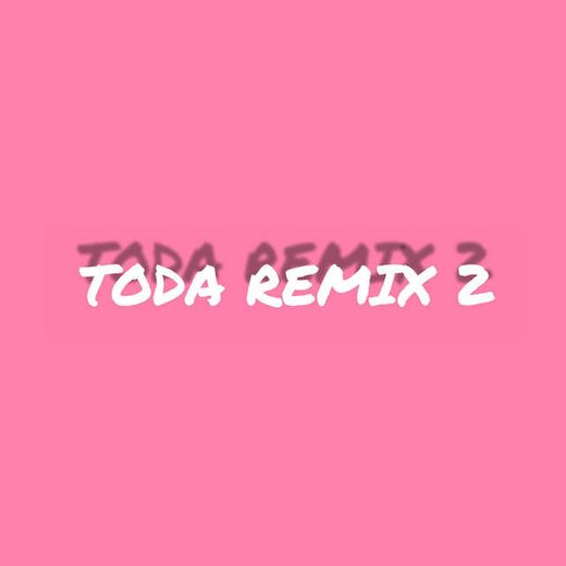 Toda Remix 2