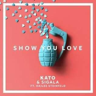 Canciones Show You Love (KATO & Sigala ft Hailee Steinfeld)