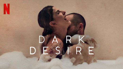 Dark Desire | Netflix Official Site