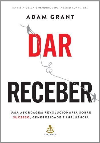 Book Dar E Receber. Uma Abordagem Revolucionária Sobre Sucesso, Generosidade E Influência