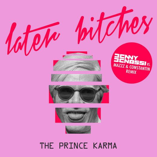 Later Bitches - Benny Benassi vs. MazZz & Constantin Remix