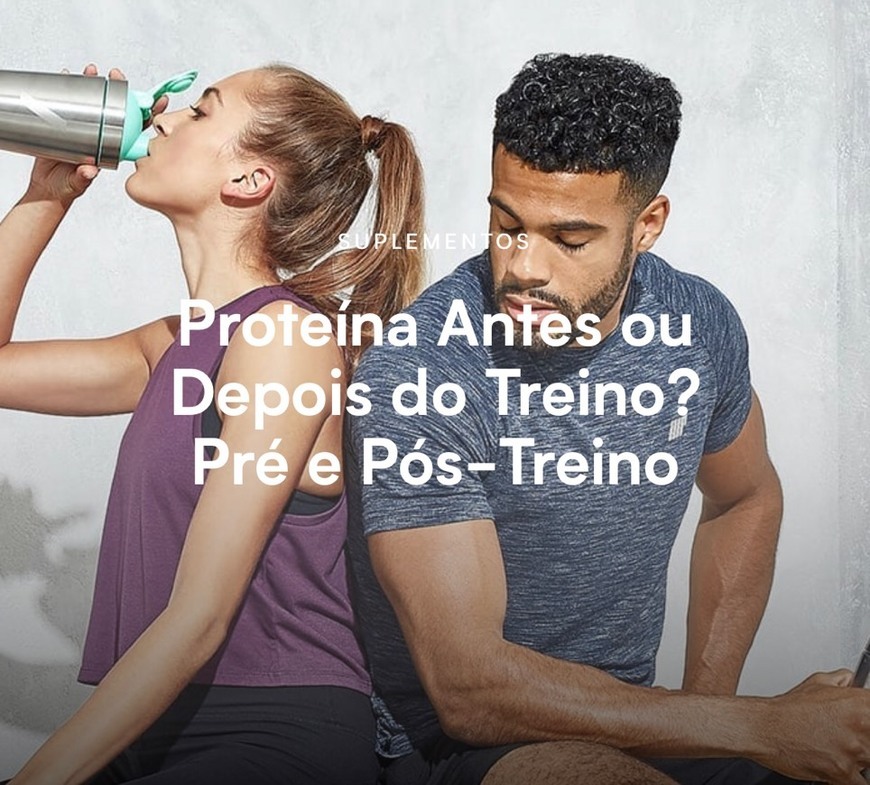 Fashion Proteína Antes ou Depois do Treino? 