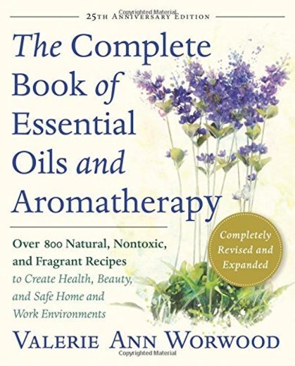 The Complete Book of Essential Oils and Aromatherapy, Revised and Expanded