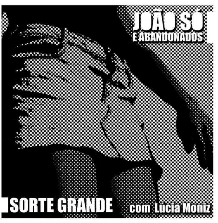 Music Sorte Grande - João Só e  Abandonados (com Lúcia Moniz)